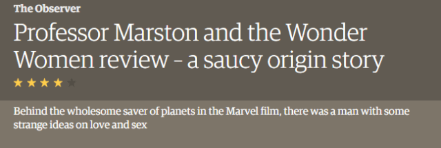 Screenshot from the Guardian website reading "Professor Marston & the Wonder Women review - a saucy origin story" four stars Behind the wholesome saver of planets in the Marvel film [sic], there was a man with some strange ideas on love and sex